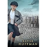 Where David Threw Stones: A Haunting WW2 Tale of Courage, Love, and Redemption