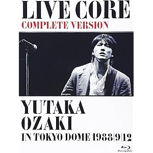 LIVE CORE 完全版 ~ YUTAKA OZAKI IN TOKYO DOME 1988・9・12 (Blu-ra…
