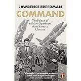 Command: The Politics of Military Operations from Korea to Ukraine