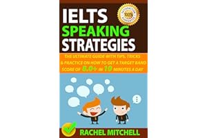 IELTS Speaking Strategies: The Ultimate Guide With Tips, Tricks, And Practice On How To Get A Target Band Score Of 8.0+ In 10