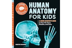 Human Anatomy for Kids: A Junior Scientist's Guide to How We Move, Breathe, and Grow (Junior Scientists) (English Edition)