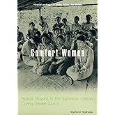 Comfort Women: Sexual Slavery in the Japanese Military During World War II