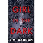 Girl in the Dark: A new psychological thriller with an absolutely shocking twist