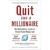 Quit Like a Millionaire: No Gimmicks, Luck, or Trust Fund Required