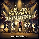 THE GREATEST SHOWMAN – REIMAGINED