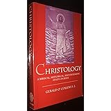 Christology: A Biblical, Historical and Systematic Study of Jesus Christ