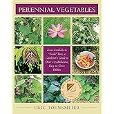 Perennial Vegetables: From Artichokes to Zuiki Taro, A Gardener's Guide to Over 100 Delicious and Easy to Grow Edibles