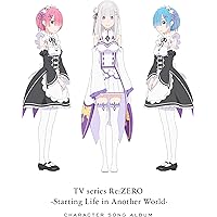 TVアニメ「 Re:ゼロから始める異世界生活 」キャラクターソングアルバム