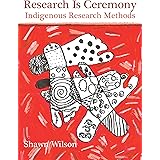 Research Is Ceremony: Indigenous Research Methods