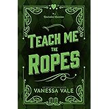 Teach Me The Ropes (Bachelor Auction Book 1)