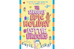 The Seriously Epic Holiday of Lottie Brooks: The ninth hilarious diary in the bestselling series