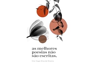 As Melhores Poesias Não São Escritas (Portuguese Edition)