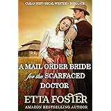 A Mail Order Bride for the Scarfaced Doctor: Clean Historical Western Romance (Love on the Frontier: A Mail Order Bride Serie