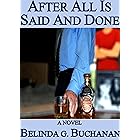 After All Is Said And Done: A Novel of Infidelity, Healing, & Forgiveness