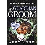 Her Guardian Groom (The Mail-Order Brides of Darling Creek Book 3)