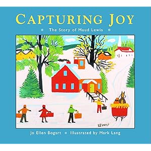 Capturing Joy: The Story of Maud Lewis