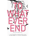 To Whatever End