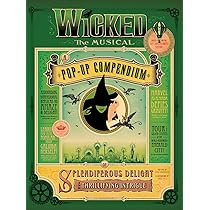 Wicked The Musical: A Pop-Up Compendium of Splendiferous Delight
