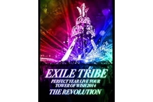 EXILE TRIBE PERFECT YEAR LIVE TOUR TOWER OF WISH 2014 ～THE REVOLUTION～