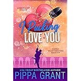 I Pucking Love You (Copper Valley Thrusters® Book 5)