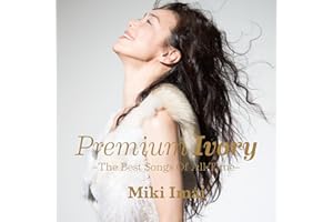 Premium Ivory -The Best Songs Of All Time- - 今井美樹
