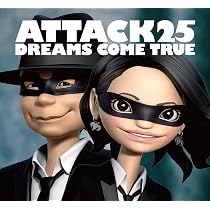 Amazon.co.jp: ATTACK25 (初回限定盤) - DREAMS COME TRUE (DVD付
