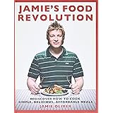 Jamie's Food Revolution: Rediscover How to Cook Simple, Delicious, Affordable Meals