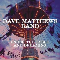 Dave Matthews - Under The Table And 