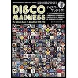 ディスコ・マッドネス！The Ultimate Guide To Disco Music 1973-1982