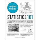 Statistics 101: From Data Analysis and Predictive Modeling to Measuring Distribution and Determining Probability, Your Essent
