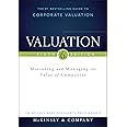 Valuation: Measuring and Managing the Value of Companies