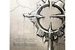 GUILTY GEAR -STRIVE- ORIGINAL SOUNDTRACK Necessary Discrepancy