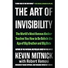 The Art of Invisibility: The World's Most Famous Hacker Teaches You How to Be Safe in the Age of Big Brother and Big Data