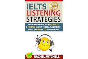 IELTS Listening Strategies: The Ultimate Guide with Tips, Tricks and Practice on How to Get a Target Band Score of 8.0+ in 10