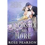 A Spinster No More: A Clean Regency Romance (Second Chance Regency Romance Book 4)
