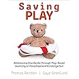 Saving Play: Addressing Standards Through Play-Based Learning in Preschool and Kindergarten