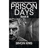 Prison Days Book 8: A True Crime and Prison Biography