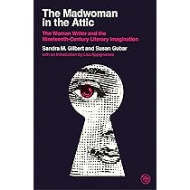 The Madwoman in the Attic: The Woman Writer and the Nineteenth