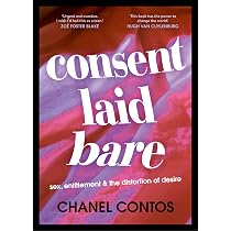Consent Laid Bare: Sex, Entitlement & the Distortion of Desire ...