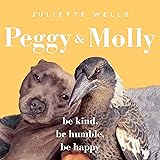 Peggy and Molly: Be Kind, Be Humble, Be Happy
