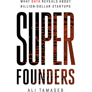 Super Founders: What Data Reveals About Billion-Dollar Start…