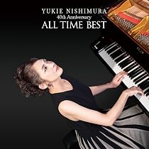 ピアノソロ 西村由紀江 40th Anniversary ～ALL TIME BEST | - |本