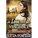 A Love Beyond Vengeance: A Historical Western Romance Novel (Love on the Frontier: A Mail Order Bride Series Book 3)