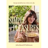 Simple Pleasures: Recipes to fall in love with every day