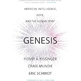 Genesis: Artificial Intelligence, Hope, and the Human Spirit (English Edition)