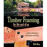 Timber Framing for the Rest of Us: A Guide to Contemporary Post and Beam Construction: 12