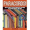 Paracord!: How to Make the Best Bracelets, Lanyards, Key Chains, Buckles, and More