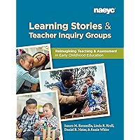 Learning Stories and Teacher Inquiry Groups: Re-imagining Teaching and Assessment in Early Childhood Education
