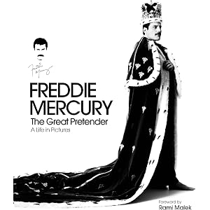 Freddie Mercury The Great Pretender: A Life in Pictures