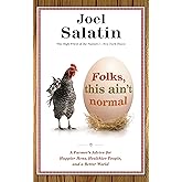 Folks, This Ain't Normal: A Farmer's Advice for Happier Hens, Healthier People, and a Better World